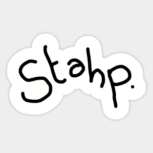 stahp. Sticker